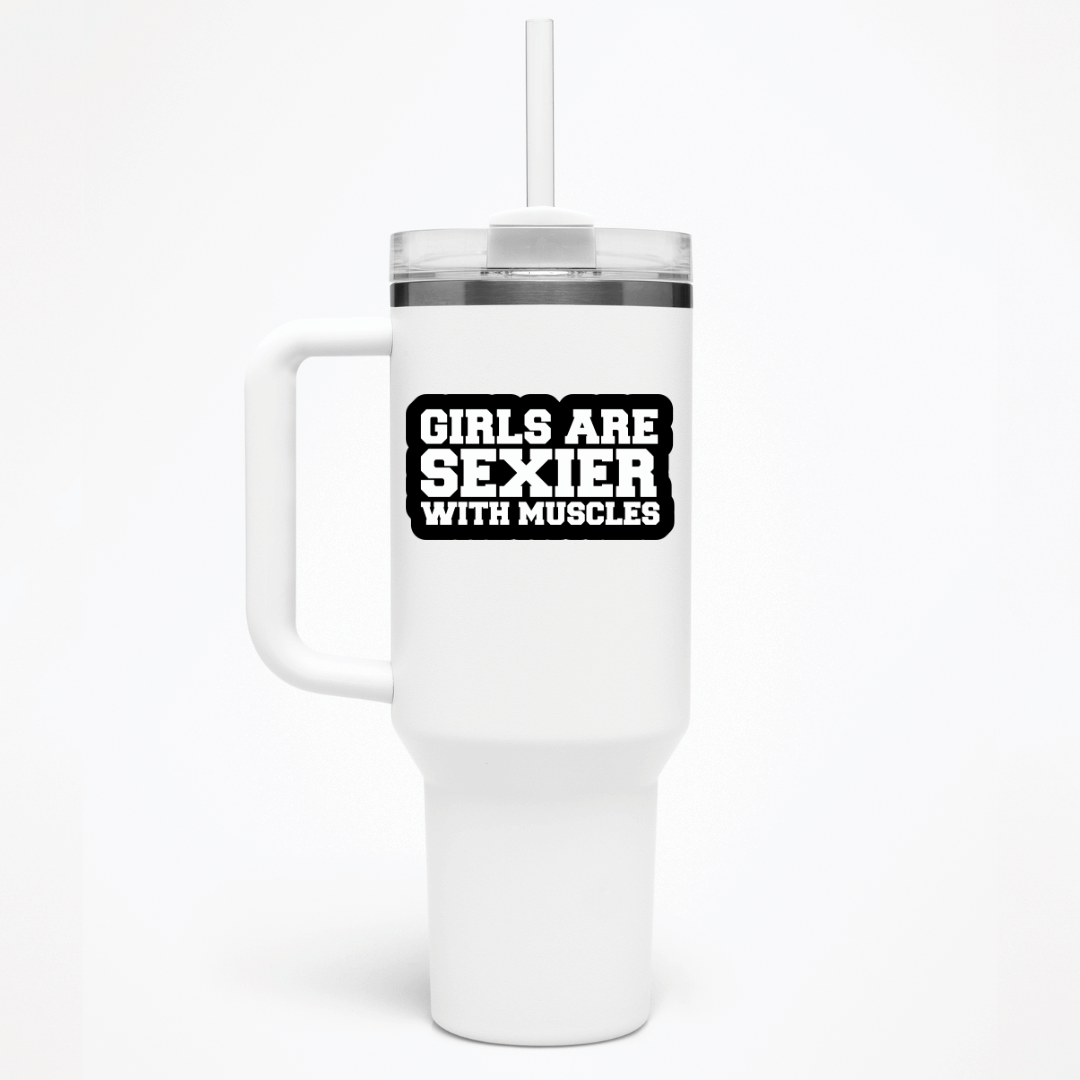 GIRLS ARE SEXIER WITH MUSCLES - THERMO CUP