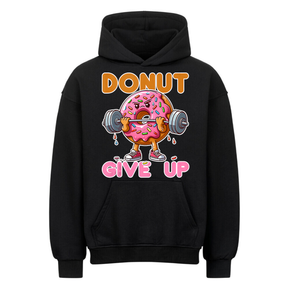 DONUT GIVE UP - Oversized Hoodie