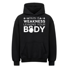 Pain is Weakness - Oversized Hoodie