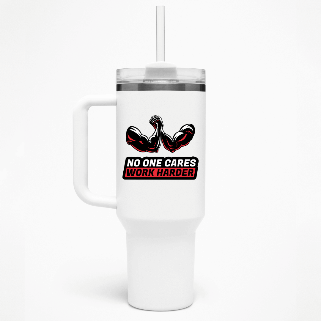 NO ONE CARES, WORK HARDER - THERMO CUP